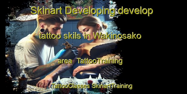 Skinart Developing develop tattoo skils in Wakinosako area | #TattooTraining #TattooClasses #SkinartTraining-Japan