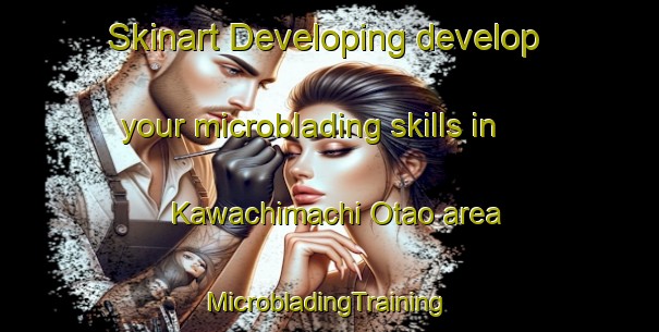 Skinart Developing develop your microblading skills in Kawachimachi Otao area | #MicrobladingTraining #MicrobladingClasses #SkinartTraining-Japan