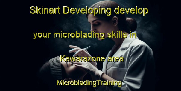 Skinart Developing develop your microblading skills in Kawarazone area | #MicrobladingTraining #MicrobladingClasses #SkinartTraining-Japan