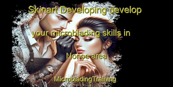 Skinart Developing develop your microblading skills in Nonoe area | #MicrobladingTraining #MicrobladingClasses #SkinartTraining-Japan