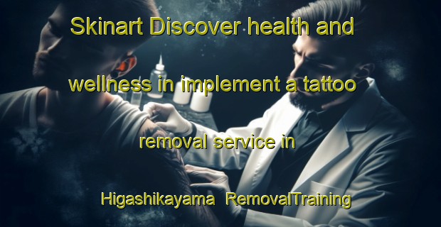 Skinart Discover health and wellness in implement a tattoo removal service in Higashikayama | RemovalTraining | RemovalClasses | SkinartTraining-Japan