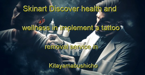 Skinart Discover health and wellness in implement a tattoo removal service in Kitayamabushicho | RemovalTraining | RemovalClasses | SkinartTraining-Japan