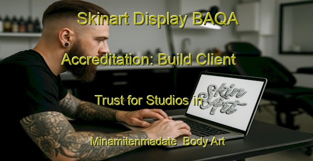 Skinart Display BAQA Accreditation: Build Client Trust for Studios in Minamitenmadate | Body Art Qualification Authority | BAQA-Japan