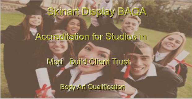 Skinart Display BAQA Accreditation for Studios in Mori - Build Client Trust | Body Art Qualification Authority | BAQA-Japan