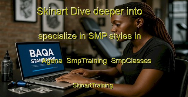 Skinart Dive deeper into specialize in SMP styles in Agena | SmpTraining | SmpClasses | SkinartTraining-Japan
