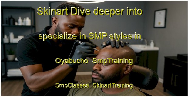 Skinart Dive deeper into specialize in SMP styles in Oyabucho | SmpTraining | SmpClasses | SkinartTraining-Japan