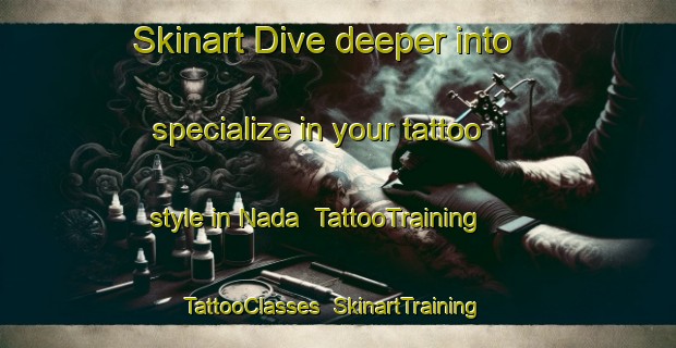 Skinart Dive deeper into specialize in your tattoo style in Nada | TattooTraining | TattooClasses | SkinartTraining-Japan