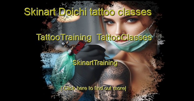 Skinart Doichi tattoo classes | TattooTraining | TattooClasses | SkinartTraining-Japan