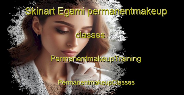 Skinart Egami permanentmakeup classes | #PermanentmakeupTraining #PermanentmakeupClasses #SkinartTraining-Japan