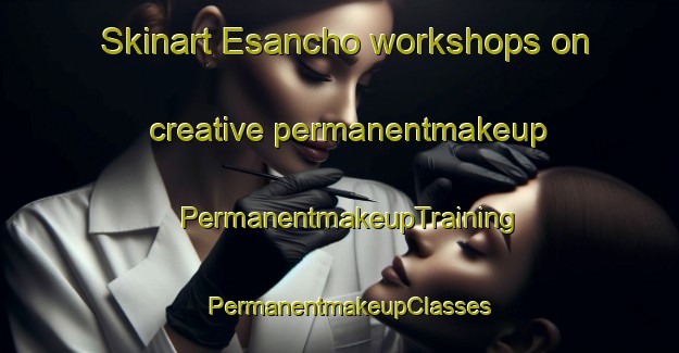 Skinart Esancho workshops on creative permanentmakeup | PermanentmakeupTraining | PermanentmakeupClasses | SkinartTraining-Japan
