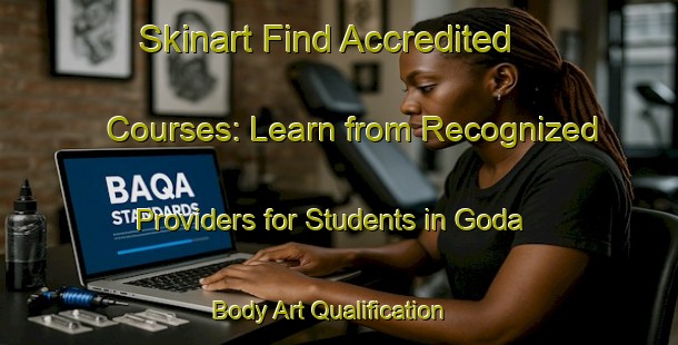 Skinart Find Accredited Courses: Learn from Recognized Providers for Students in Goda | Body Art Qualification Authority | BAQA-Japan