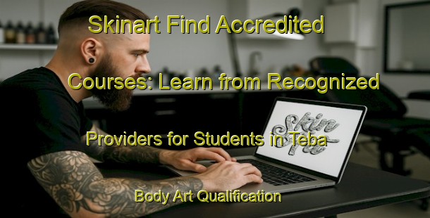 Skinart Find Accredited Courses: Learn from Recognized Providers for Students in Teba | Body Art Qualification Authority | BAQA-Japan