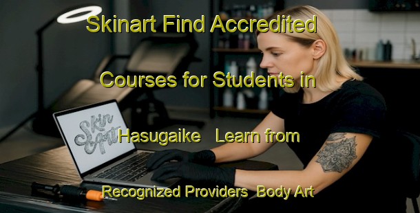 Skinart Find Accredited Courses for Students in Hasugaike - Learn from Recognized Providers | Body Art Qualification Authority | BAQA-Japan