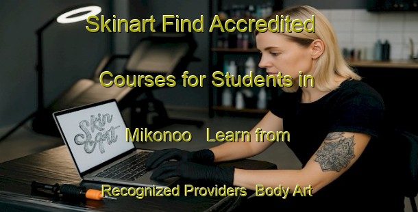 Skinart Find Accredited Courses for Students in Mikonoo - Learn from Recognized Providers | Body Art Qualification Authority | BAQA-Japan