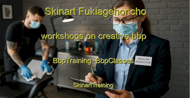 Skinart Fukiagehoncho workshops on creative bbp | BbpTraining | BbpClasses | SkinartTraining-Japan
