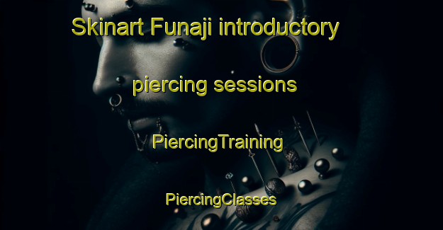 Skinart Funaji introductory piercing sessions | #PiercingTraining #PiercingClasses #SkinartTraining-Japan