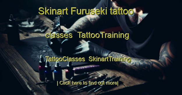 Skinart Furuseki tattoo classes | TattooTraining | TattooClasses | SkinartTraining-Japan