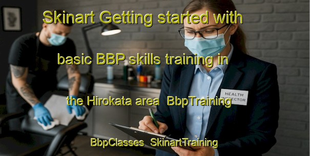 Skinart Getting started with basic BBP skills training in the Hirokata area | BbpTraining | BbpClasses | SkinartTraining-Japan