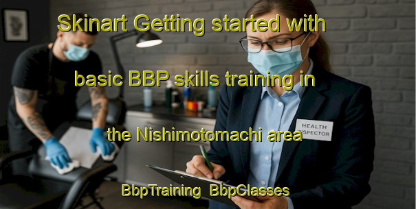 Skinart Getting started with basic BBP skills training in the Nishimotomachi area | BbpTraining | BbpClasses | SkinartTraining-Japan