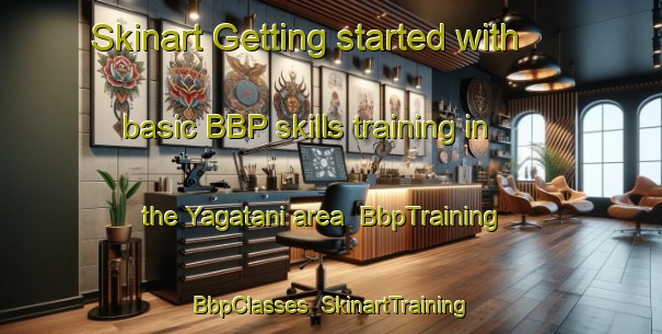 Skinart Getting started with basic BBP skills training in the Yagatani area | BbpTraining | BbpClasses | SkinartTraining-Japan