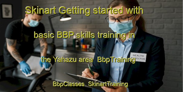 Skinart Getting started with basic BBP skills training in the Yahazu area | BbpTraining | BbpClasses | SkinartTraining-Japan