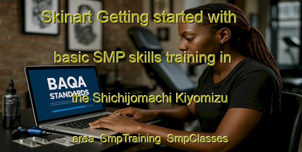 Skinart Getting started with basic SMP skills training in the Shichijomachi Kiyomizu area | SmpTraining | SmpClasses | SkinartTraining-Japan