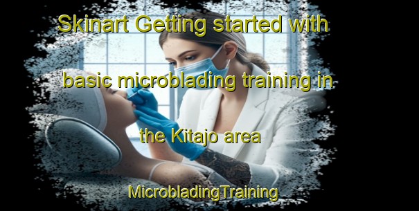 Skinart Getting started with basic microblading training in the Kitajo area | MicrobladingTraining | MicrobladingClasses | SkinartTraining-Japan