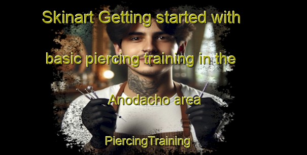 Skinart Getting started with basic piercing training in the Anodacho area | PiercingTraining | PiercingClasses | SkinartTraining-Japan