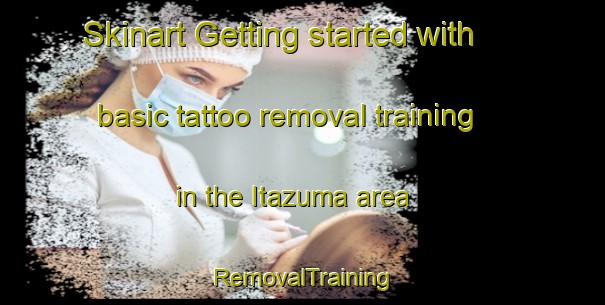Skinart Getting started with basic tattoo removal training in the Itazuma area | RemovalTraining | RemovalClasses | SkinartTraining-Japan