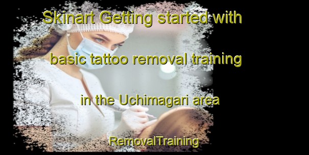 Skinart Getting started with basic tattoo removal training in the Uchimagari area | RemovalTraining | RemovalClasses | SkinartTraining-Japan