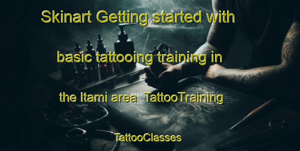 Skinart Getting started with basic tattooing training in the Itami area | TattooTraining | TattooClasses | SkinartTraining-Japan