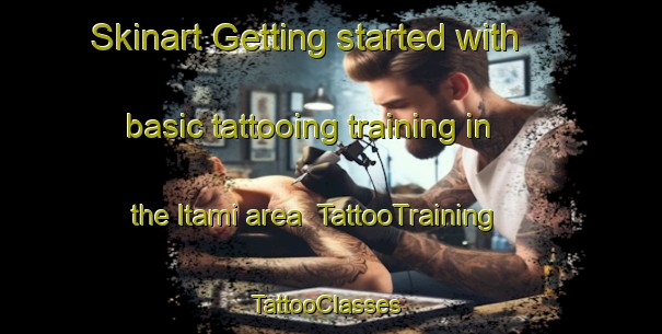 Skinart Getting started with basic tattooing training in the Itami area | TattooTraining | TattooClasses | SkinartTraining-Japan