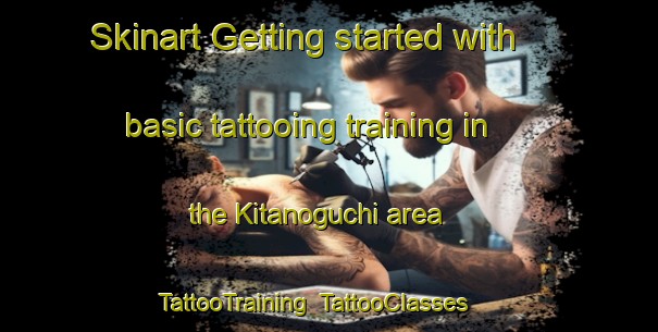 Skinart Getting started with basic tattooing training in the Kitanoguchi area | TattooTraining | TattooClasses | SkinartTraining-Japan