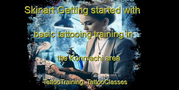 Skinart Getting started with basic tattooing training in the Konmachi area | TattooTraining | TattooClasses | SkinartTraining-Japan