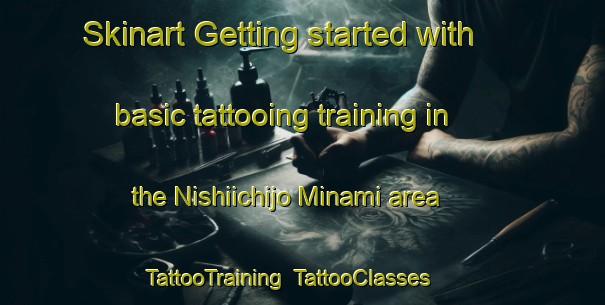 Skinart Getting started with basic tattooing training in the Nishiichijo Minami area | TattooTraining | TattooClasses | SkinartTraining-Japan