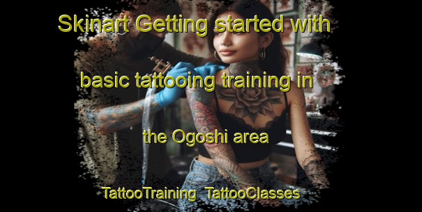 Skinart Getting started with basic tattooing training in the Ogoshi area | TattooTraining | TattooClasses | SkinartTraining-Japan