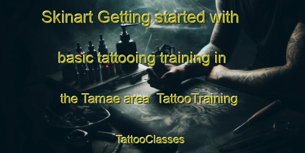 Skinart Getting started with basic tattooing training in the Tamae area | TattooTraining | TattooClasses | SkinartTraining-Japan