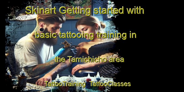 Skinart Getting started with basic tattooing training in the Tamichicho area | TattooTraining | TattooClasses | SkinartTraining-Japan