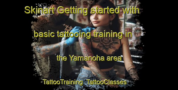 Skinart Getting started with basic tattooing training in the Yamanoha area | TattooTraining | TattooClasses | SkinartTraining-Japan