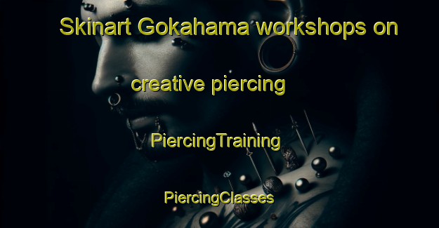 Skinart Gokahama workshops on creative piercing | #PiercingTraining #PiercingClasses #SkinartTraining-Japan