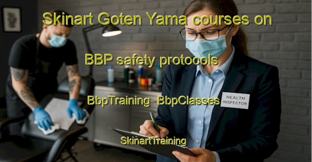 Skinart Goten Yama courses on BBP safety protocols | BbpTraining | BbpClasses | SkinartTraining-Japan