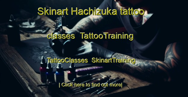 Skinart Hachizuka tattoo classes | TattooTraining | TattooClasses | SkinartTraining-Japan