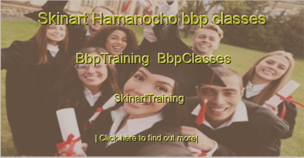 Skinart Hamanocho bbp classes | BbpTraining | BbpClasses | SkinartTraining-Japan