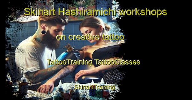 Skinart Hashiramichi workshops on creative tattoo | #TattooTraining #TattooClasses #SkinartTraining-Japan