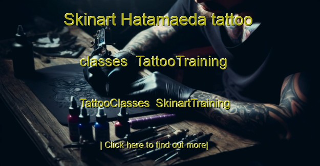 Skinart Hatamaeda tattoo classes | TattooTraining | TattooClasses | SkinartTraining-Japan
