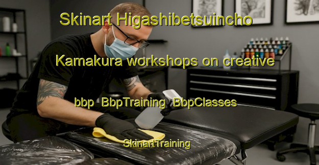 Skinart Higashibetsuincho Kamakura workshops on creative bbp | BbpTraining | BbpClasses | SkinartTraining-Japan