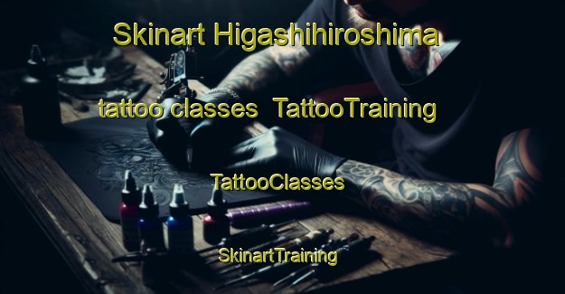 Skinart Higashihiroshima tattoo classes | TattooTraining | TattooClasses | SkinartTraining-Japan