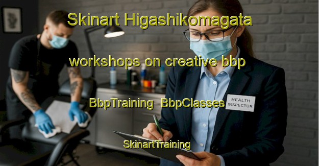 Skinart Higashikomagata workshops on creative bbp | BbpTraining | BbpClasses | SkinartTraining-Japan