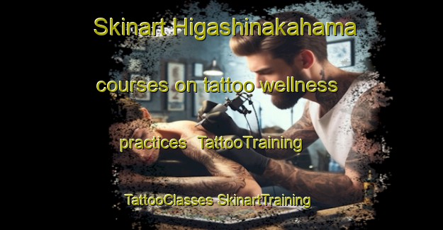 Skinart Higashinakahama courses on tattoo wellness practices | #TattooTraining #TattooClasses #SkinartTraining-Japan