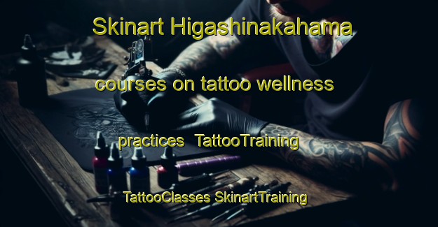 Skinart Higashinakahama courses on tattoo wellness practices | #TattooTraining #TattooClasses #SkinartTraining-Japan